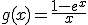 g(x)=\frac{1-e^x}{x}